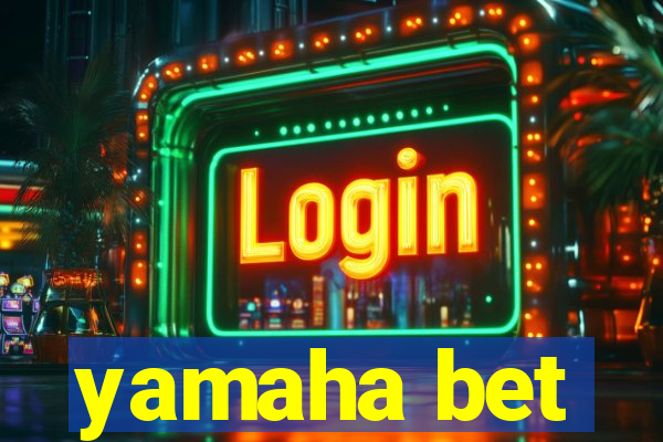 yamaha bet